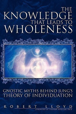 The Knowledge That Leads to Wholeness(English, Paperback, Lloyd Robert)