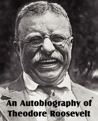 An Autobiography of Theodore Roosevelt(English, Paperback, Roosevelt Theodore)