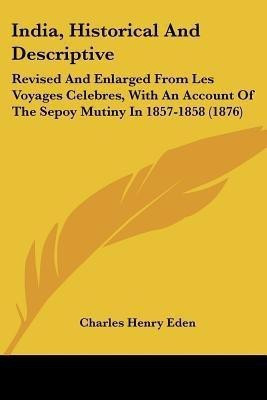 India, Historical And Descriptive(English, Paperback, Eden Charles Henry)