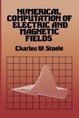 Numerical Computation of Electric and Magnetic Fields(English, Paperback, Steele Charles W.)