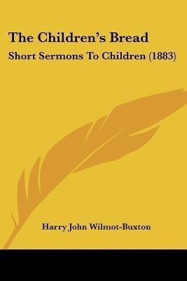 The Children's Bread(English, Paperback, Wilmot-Buxton Harry John)