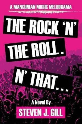 The Rock'N'The Roll. 'N That(English, Paperback, Gill Steven J)