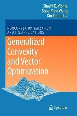 Generalized Convexity and Vector Optimization(English, Paperback, Mishra Shashi K.)