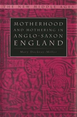 Motherhood and Mothering in Anglo-Saxon England(English, Electronic book text, Dockray-Miller Mary)