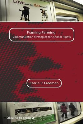 Framing Farming: Communication Strategies for Animal Rights(English, Paperback, Freeman Carrie P.)