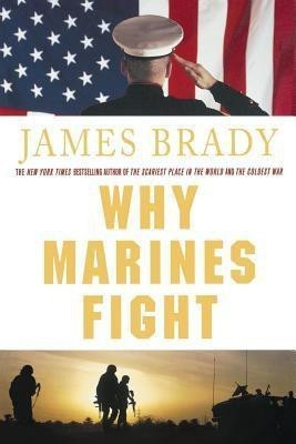 Why Marines Fight(English, Paperback, Brady James)