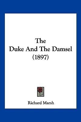 The Duke And The Damsel (1897)(English, Paperback, Marsh Richard)