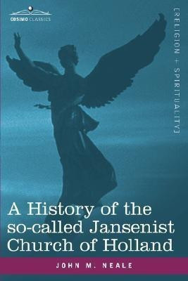 A History of the So-Called Jansenist Church of Holland(English, Paperback, Neale John M)