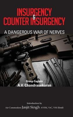 Insurgency and Counter Insurgency  - A Dangerous War of Nerves(English, Hardcover, Chandrasekaran A V)