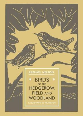 Birds of the Hedgerow, Field and Woodland(English, Paperback, Nelson Raphael)