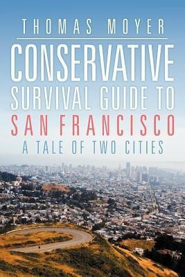 Conservative Survival Guide to San Francisco(English, Paperback, Moyer Thomas)