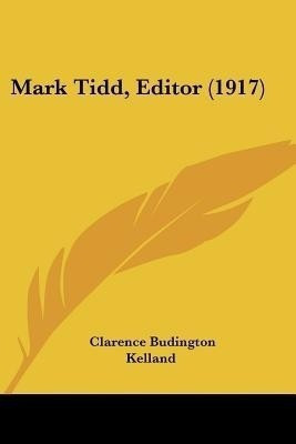 Mark Tidd, Editor (1917)(English, Paperback, Kelland Clarence Budington)
