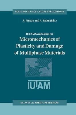IUTAM Symposium on Micromechanics of Plasticity and Damage of Multiphase Materials(English, Paperback, unknown)
