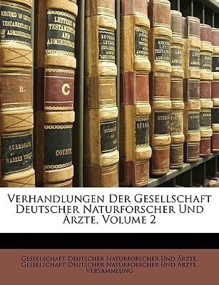 Verhandlungen Der Gesellschaft Deutscher Naturforscher Und AErzte, Volume 2(German, Paperback, unknown)