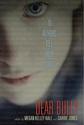 Dear Bully: Seventy Authors Tell Their Stories(English, Paperback, Hall Megan Kelley)