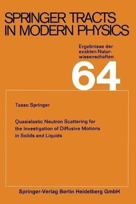 Quasielastic Neutron Scattering for the Investigation of Diffusive Motions in Solids and Liquids(English, Paperback, Springer Tasso)