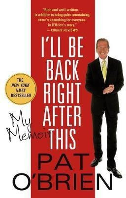 I'll Be Back Right After This: My Memoir(English, Paperback, O'Brien Pat)