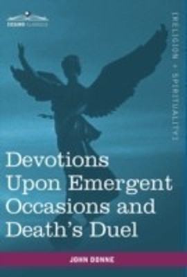 Devotions Upon Emergent Occasions and Death's Duel(English, Hardcover, Donne John)