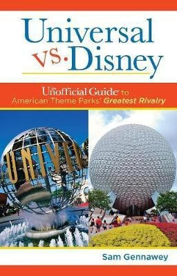 Universal versus Disney: The Unofficial Guide to American Theme Parks' Greatest Rivalry(English, Hardcover, Gennawey Sam)