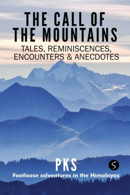 The Call of the Mountains  - Tales, Reminiscences, Encounters & Anecdotes(English, Paperback, Pks)