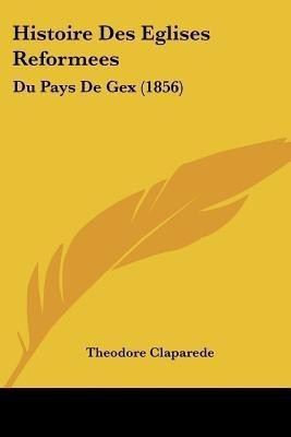 Histoire Des Eglises Reformees(French, Paperback, Claparede Theodore)