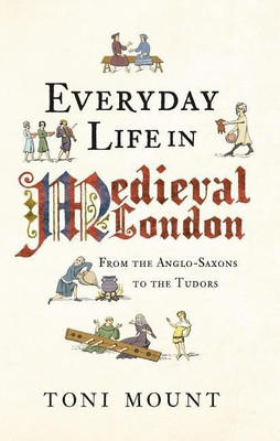 Everyday Life in Medieval London(English, Paperback, Mount Toni)