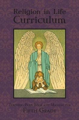Religion in Life Curriculum Fifth Grade Teachers Plan Book and Manual(English, Paperback, Agnesine Sister Mary)