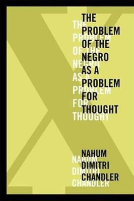 X-The Problem of the Negro as a Problem for Thought(English, Electronic book text, Chandler Nahum Dimitri)