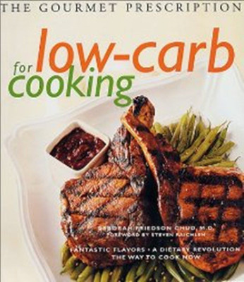 The Gourmet Prescription for Low Carb Cooking(English, Paperback, Chud Deborah Friedson)