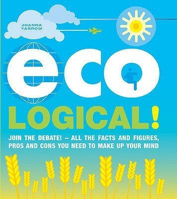 Eco-Logical: The Thinker's Guide to Green Living(English, Paperback, Yarrow Joanna)