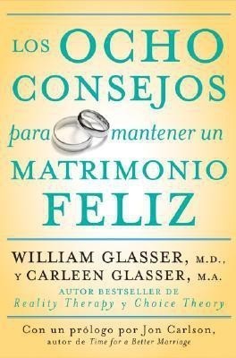 Los Ocho Consejos Para Mantener Un Matrimonio Feliz = Eight Lessons for a Happier Marriage(Spanish, Paperback, Glasser Carleen M.D.)