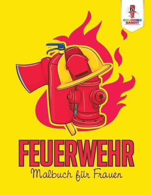 Feuerwehr(German, Paperback, Coloring Bandit)