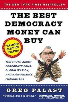 The Best Democracy Money Can Buy(English, Paperback, Palast Greg)
