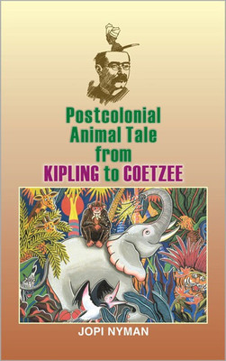 Postcolonial Animal Tale from Kipling to Coetzee(English, Hardcover, Nyman Jopi)