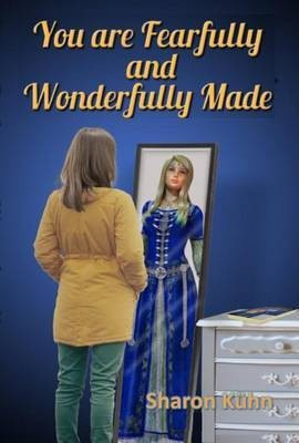 You Were Fearfully and Wonderfully Made(English, Hardcover, Kuhn Sharon a)