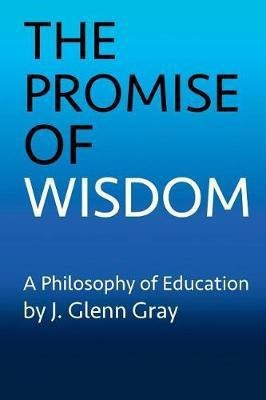The Promise of Wisdom(English, Paperback, Gray J Glenn)