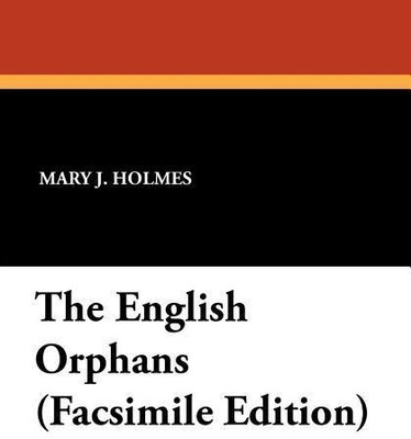 The English Orphans (Facsimile Edition)(English, Paperback, Holmes Mary J)