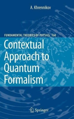 Contextual Approach to Quantum Formalism(English, Hardcover, Khrennikov Andrei Y.)