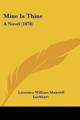 Mine Is Thine(English, Paperback, Lockhart Laurence William Maxwell)