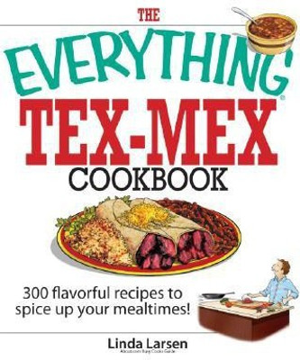 The Everything Tex-Mex Cookbook(English, Paperback, Larsen Linda)