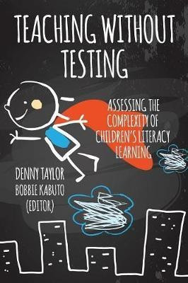 Teaching Without Testing(English, Paperback, Taylor Denny)