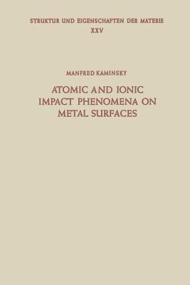 Atomic and Ionic Impact Phenomena on Metal Surfaces(English, Paperback, Kaminsky M.)