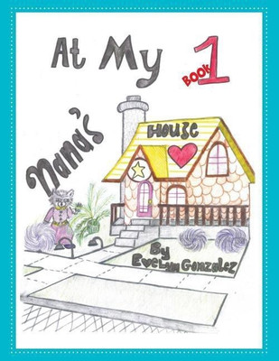 At My Nana's House(English, Paperback, Gonzalez Evelyn Professor)