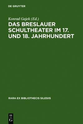 Das Breslauer Schultheater Im 17. Und 18. Jahrhundert(German, Hardcover, unknown)