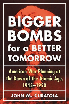 Bigger Bombs for a Brighter Tomorrow(English, Paperback, Curatola John M.)