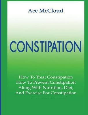 Constipation(English, Hardcover, McCloud Ace)