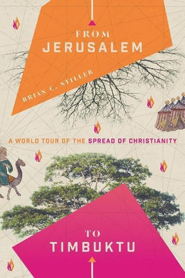 From Jerusalem to Timbuktu - A World Tour of the Spread of Christianity(English, Paperback, Stiller Brian C.)
