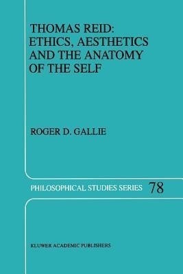 Thomas Reid: Ethics, Aesthetics and the Anatomy of the Self(English, Paperback, Gallie R.D.)