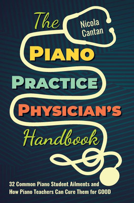 The Piano Practice Physician's Handbook(English, Hardcover, Cantan Nicola)