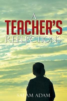 A Teacher's Reflections(English, Paperback, Adam Salam)
